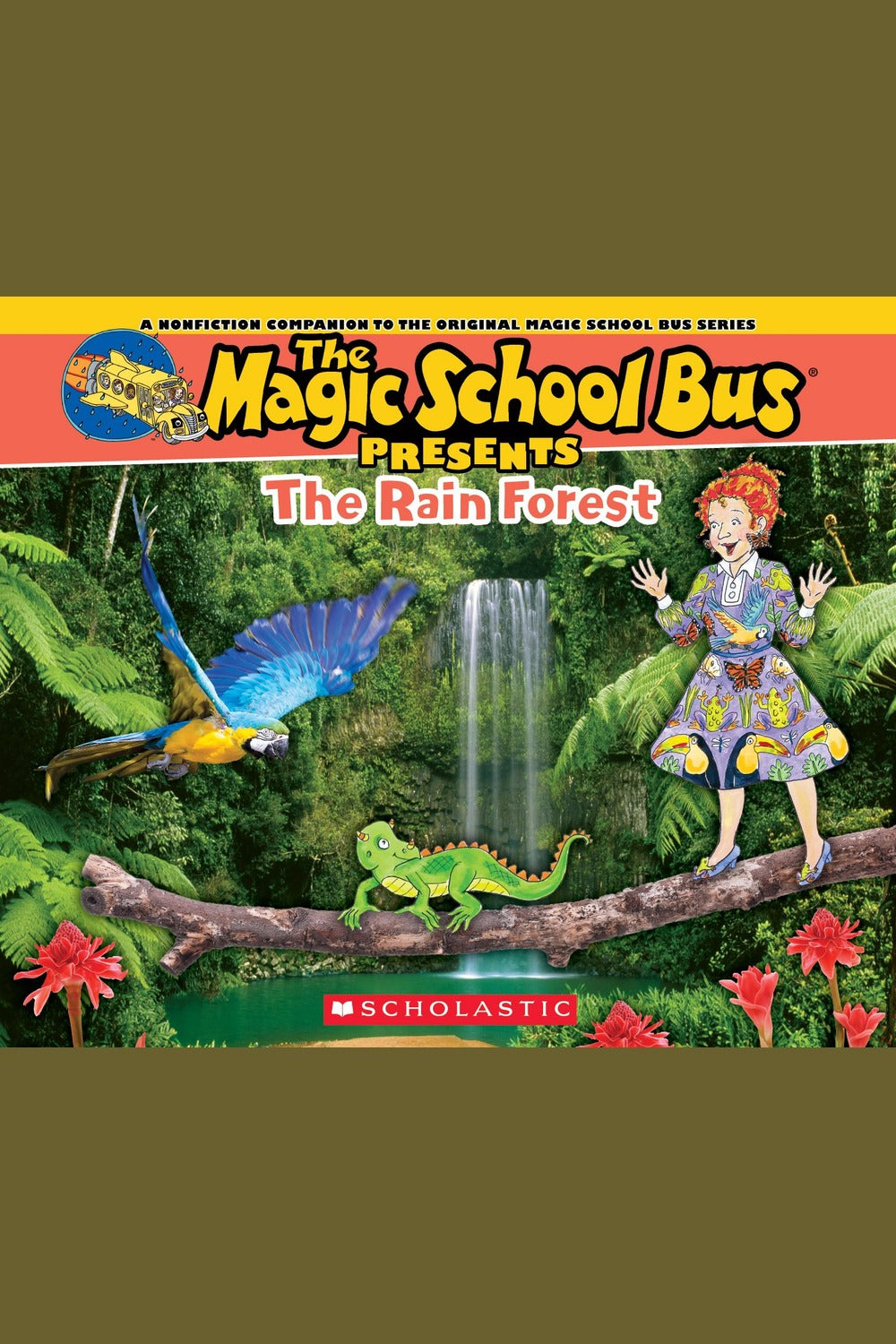 The Magic School Bus Presents: The Rainforest: A Nonfiction Companion to the Original Magic School Bus Series