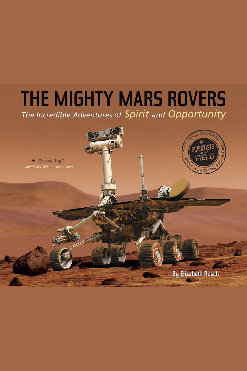 The Mighty Mars Rovers: The Incredible Adventures of Spirit and Opportunity