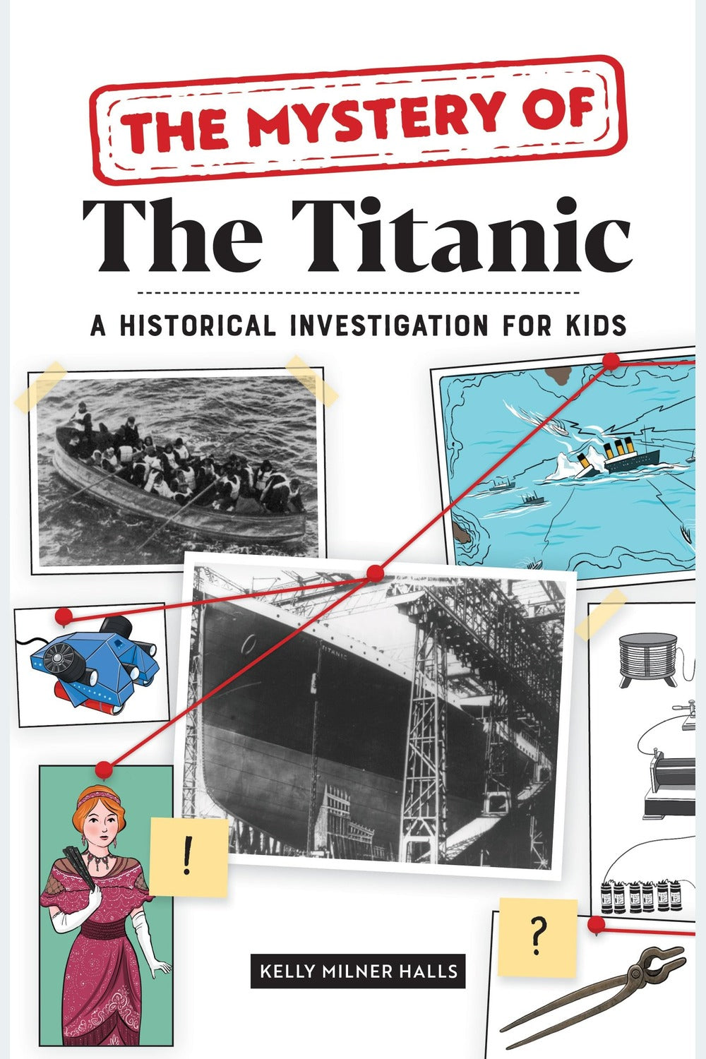 The Mystery of the Titanic: A Historical Investigation for Kids