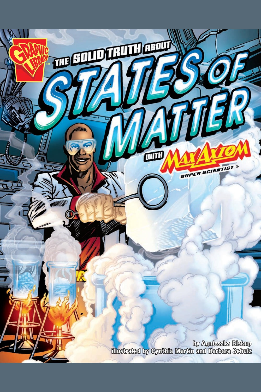 The Solid Truth about States of Matter with Max Axiom, Super Scientist