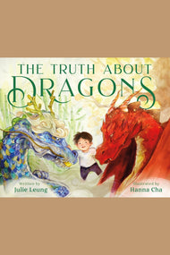 The Truth about Dragons: (Caldecott Honor Book)