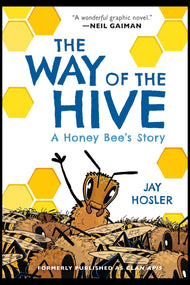 The Way of the Hive: A Honey Bee's Story, a Graphic Novel