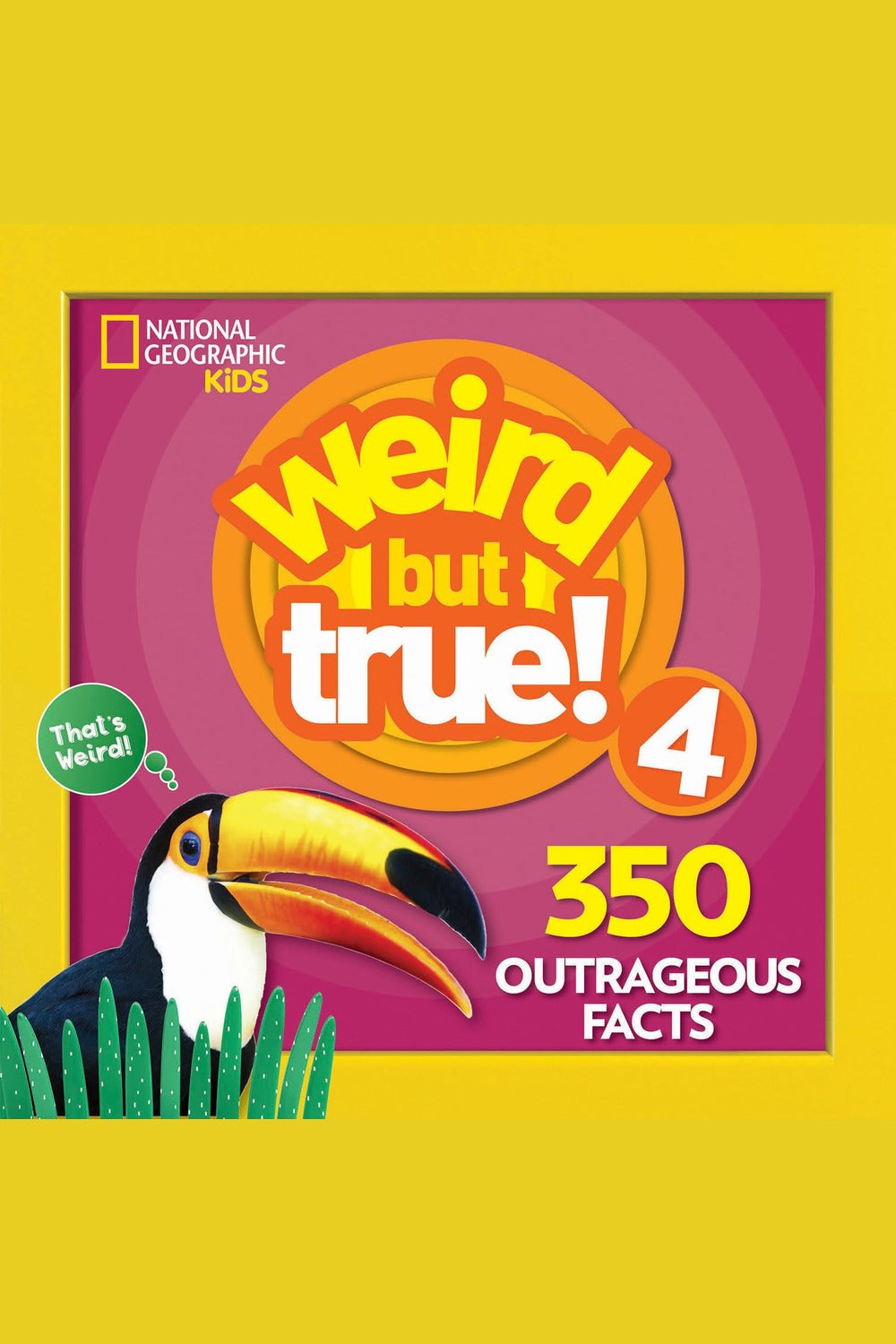Weird But True 4: Expanded Edition: 350 Outrageous Facts