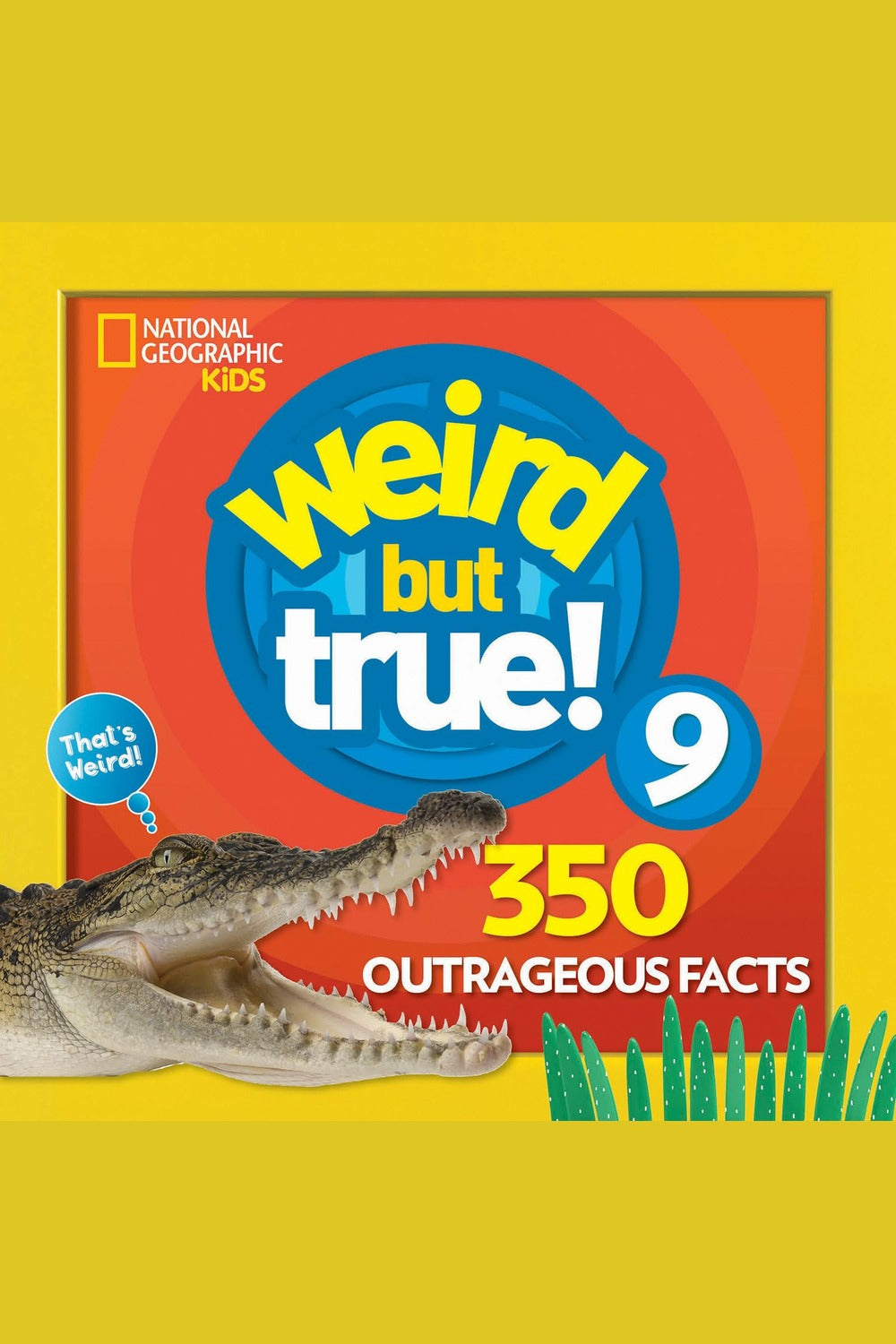Weird But True 9: Expanded Edition: 350 Outrageous Facts