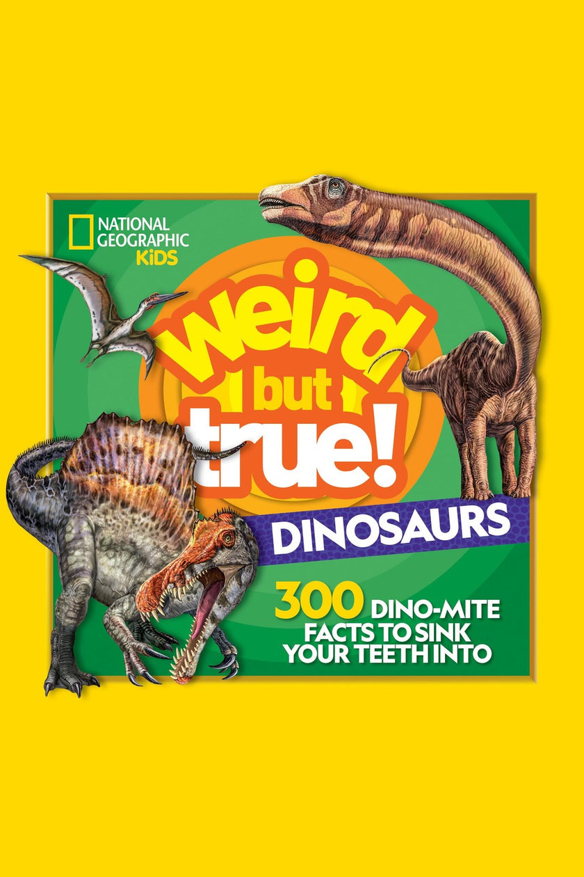 Weird But True! Dinosaurs: 300 Dino-Mite Facts to Sink Your Teeth Into