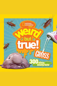 Weird But True! Gross: 300 Slimy, Sticky, and Smelly Facts