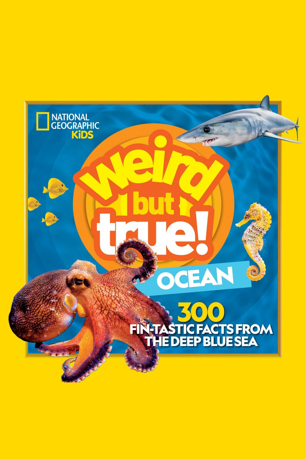 Weird But True! Ocean: 300 Fantastic Facts from the Deep Blue Sea