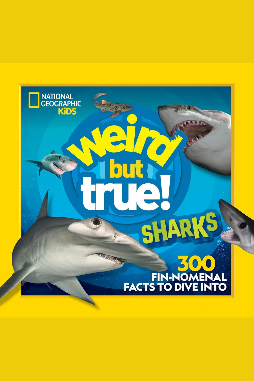 Weird But True! Sharks: 300 Fin-Nomenal Facts to Dive Into