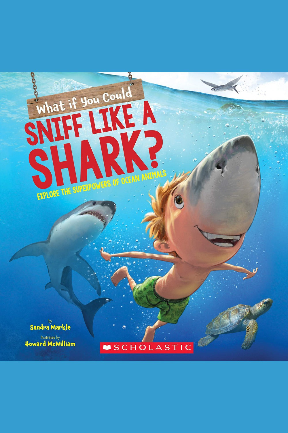What If You Could Sniff Like a Shark?: Explore the Superpowers of Ocean Animals