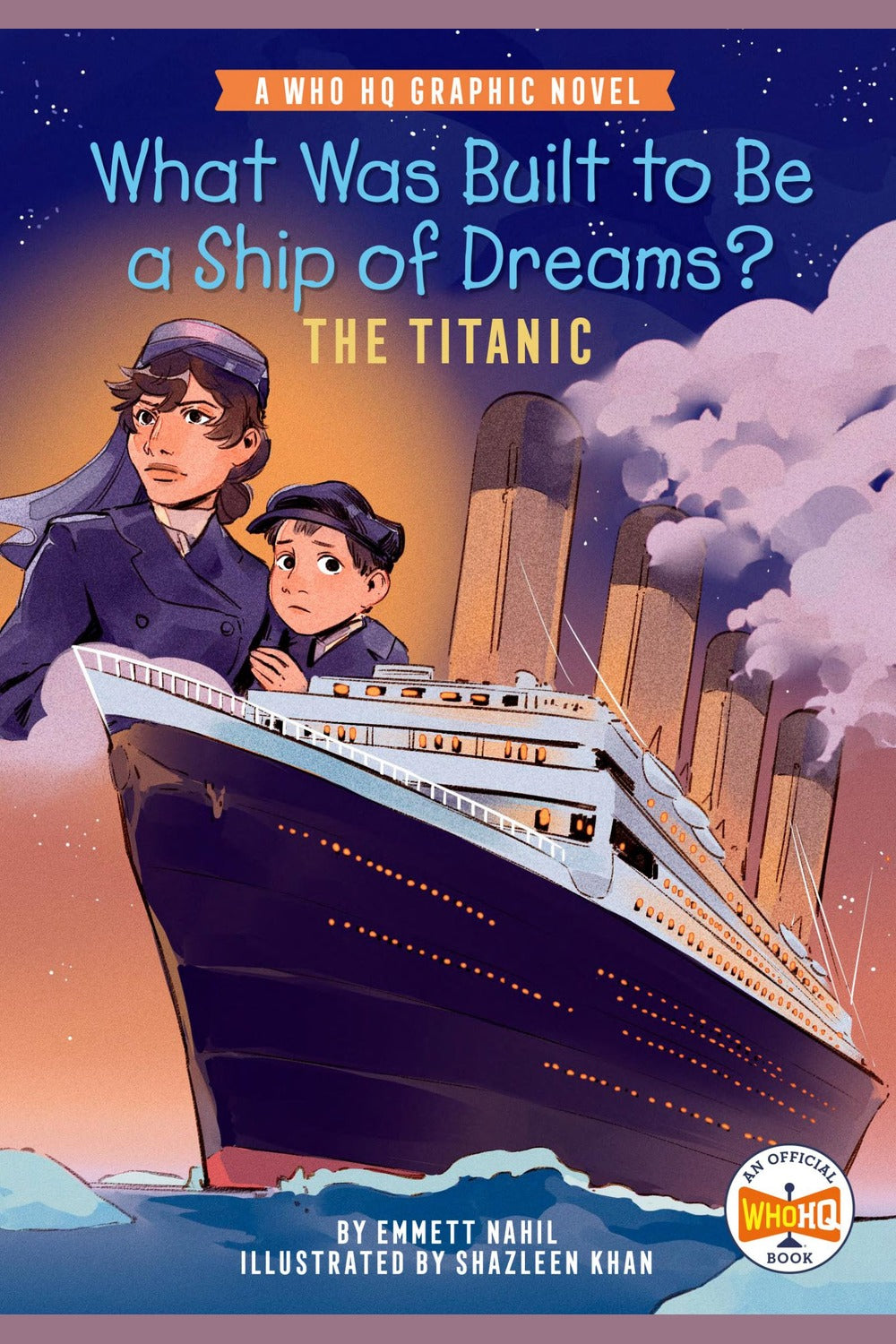 What Was Built to Be a Ship of Dreams?: The Titanic: A Who HQ Graphic Novel