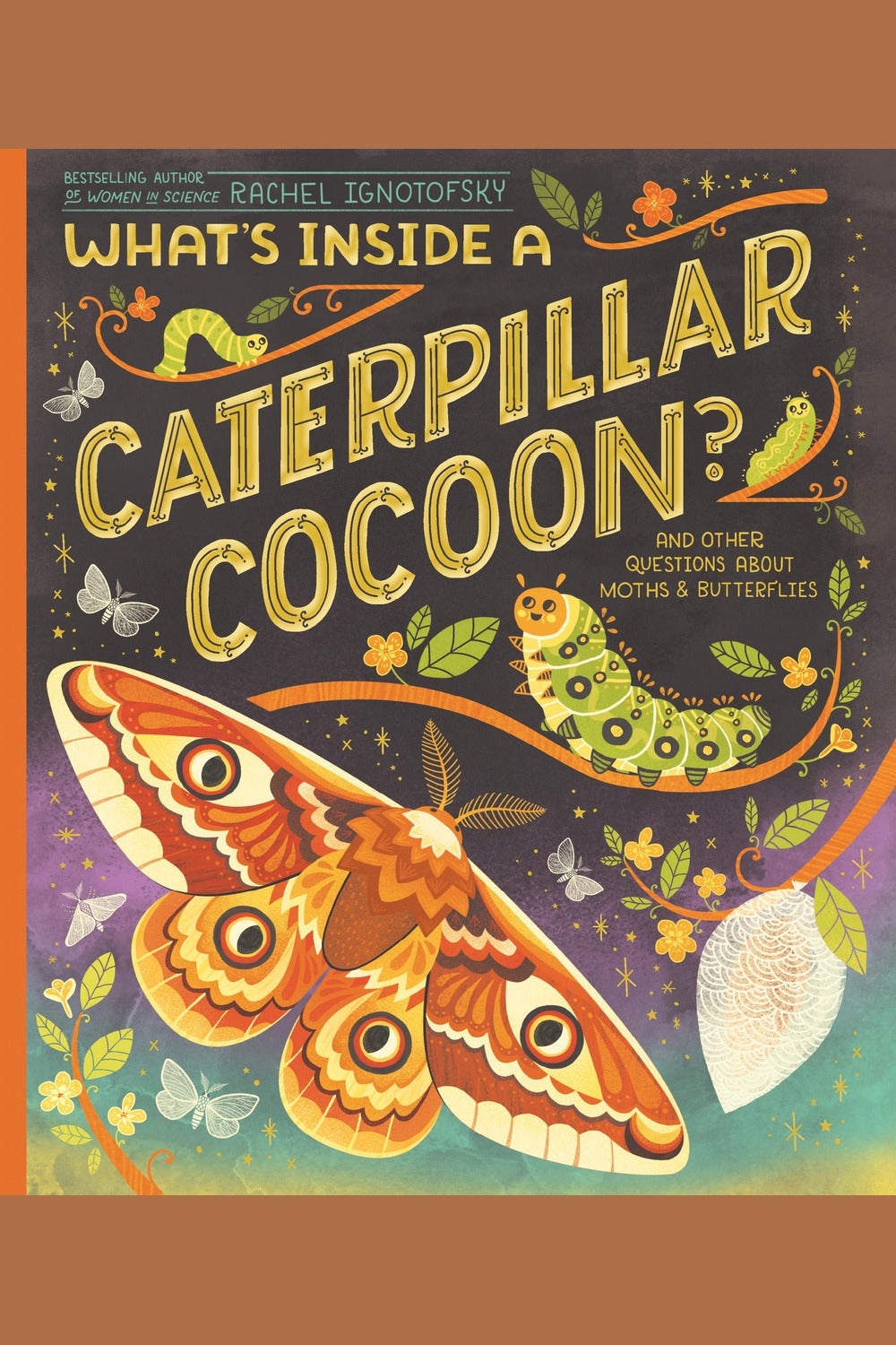 What's Inside a Caterpillar Cocoon?: And Other Questions about Moths & Butterflies