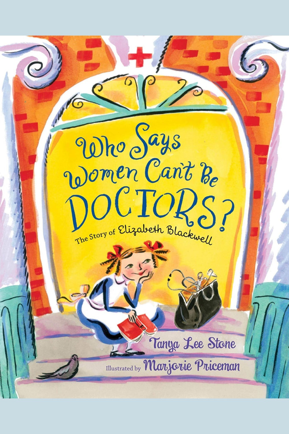 Who Says Women Can't Be Doctors?: The Story of Elizabeth Blackwell