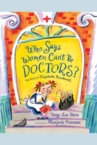 Who Says Women Can't Be Doctors?: The Story of Elizabeth Blackwell