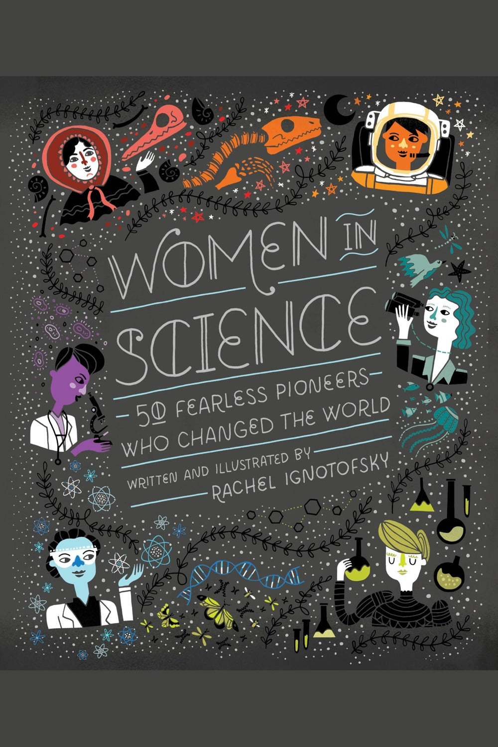 Women in Science: 50 Fearless Pioneers Who Changed the World