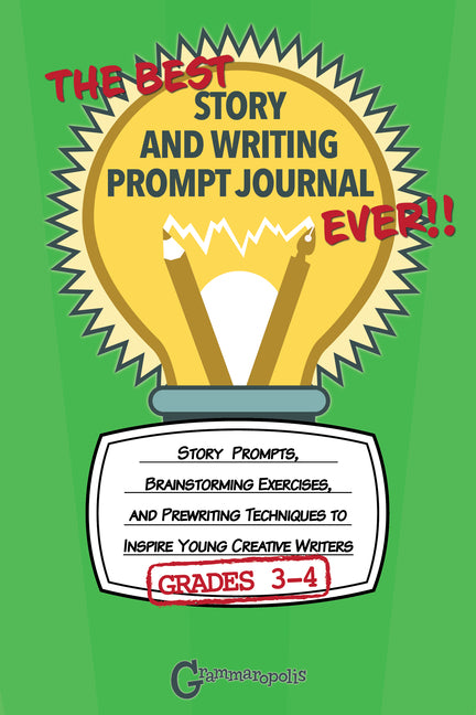 Best Story and Writing Prompt Journal Ever (Grades 3-4)
