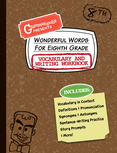 Wonderful Words for Eighth Grade Vocabulary and Writing Workbook: Definitions, Usage in Context, Fun Story Prompts, & More - Ingram