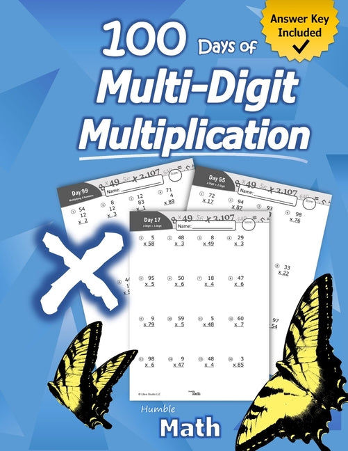 Humble Math - 100 Days of Multi-Digit Multiplication: Ages 10-13: Multiplying Large Numbers with Answer Key - Reproducible Pages - Multiply Big Long P - Ingram