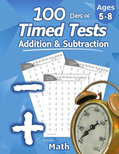 Humble Math: Addition & Subtraction Timed Tests Workbook (Grades 1-3)