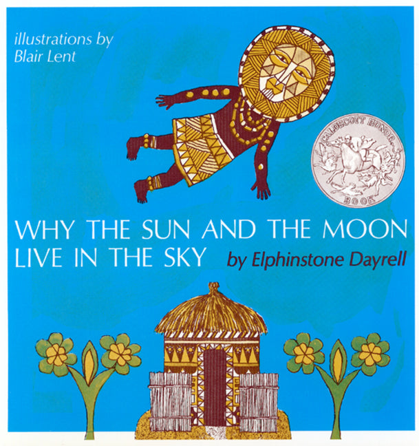 Why the Sun and the Moon Live in the Sky: An African Folktale - Ingram