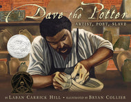 Dave the Potter (Caldecott Honor Award Winner): Artist, Poet, Slave