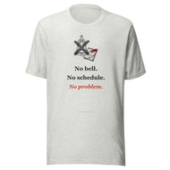 Unschooling Tee: No Bell. No Schedule. No Problem.