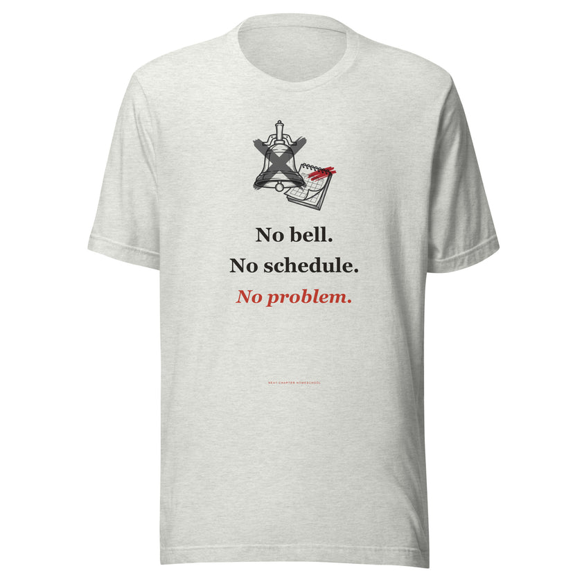 Unschooling Tee: No Bell. No Schedule. No Problem.