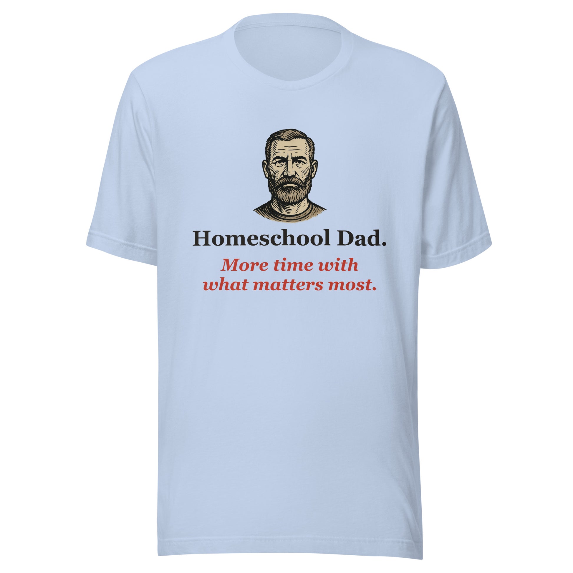 Homeschool Dad Shirt — More Time With What Matters Most