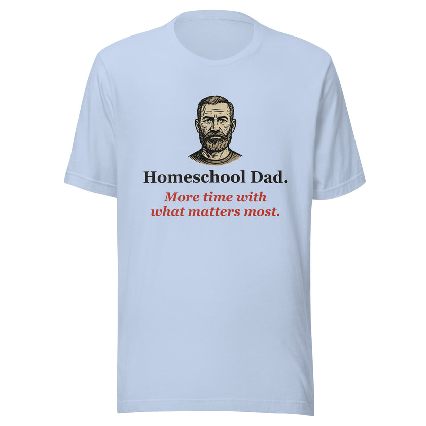 Homeschool Dad Shirt — More Time With What Matters Most