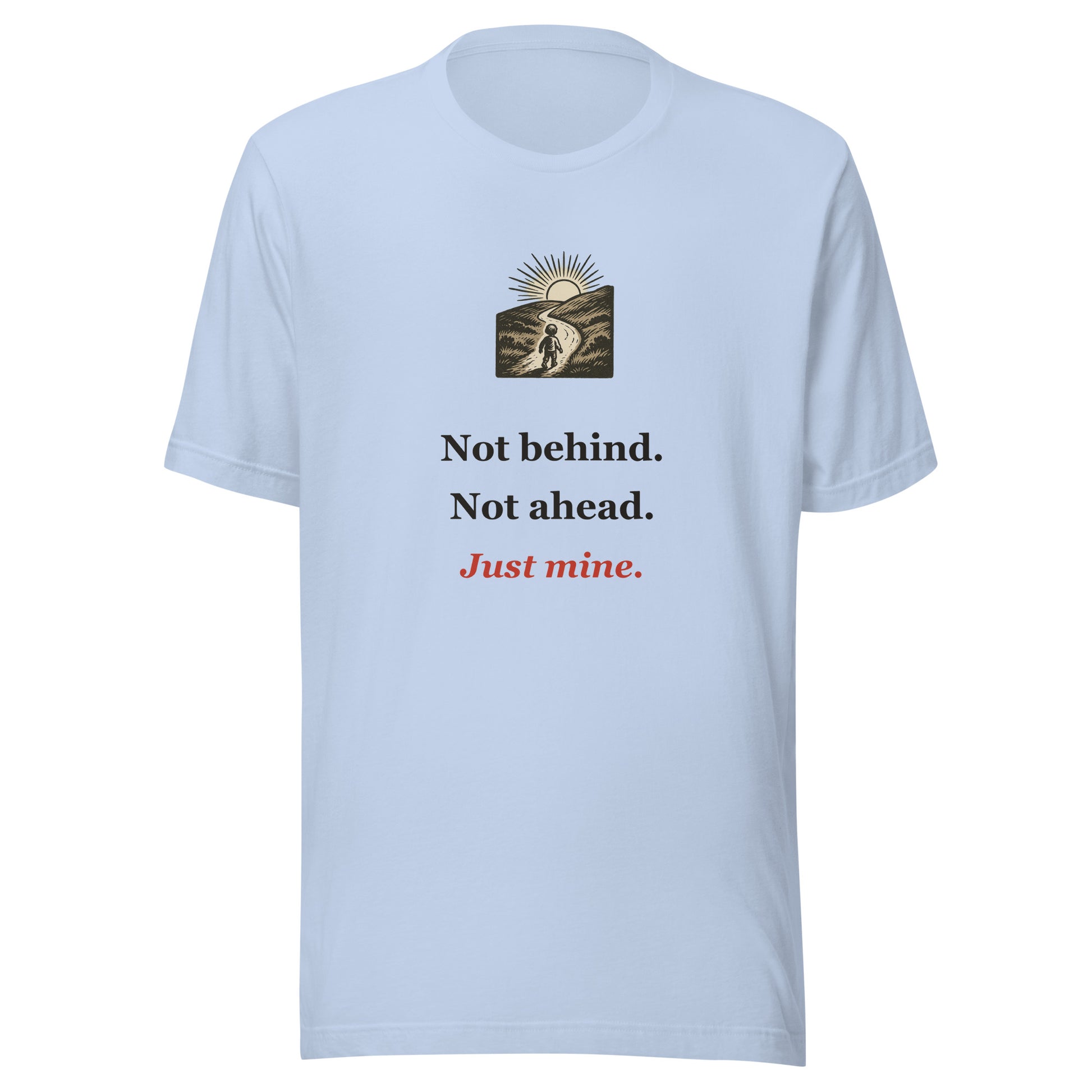 Homeschool Shirt — Not Behind. Not Ahead. Just Mine.