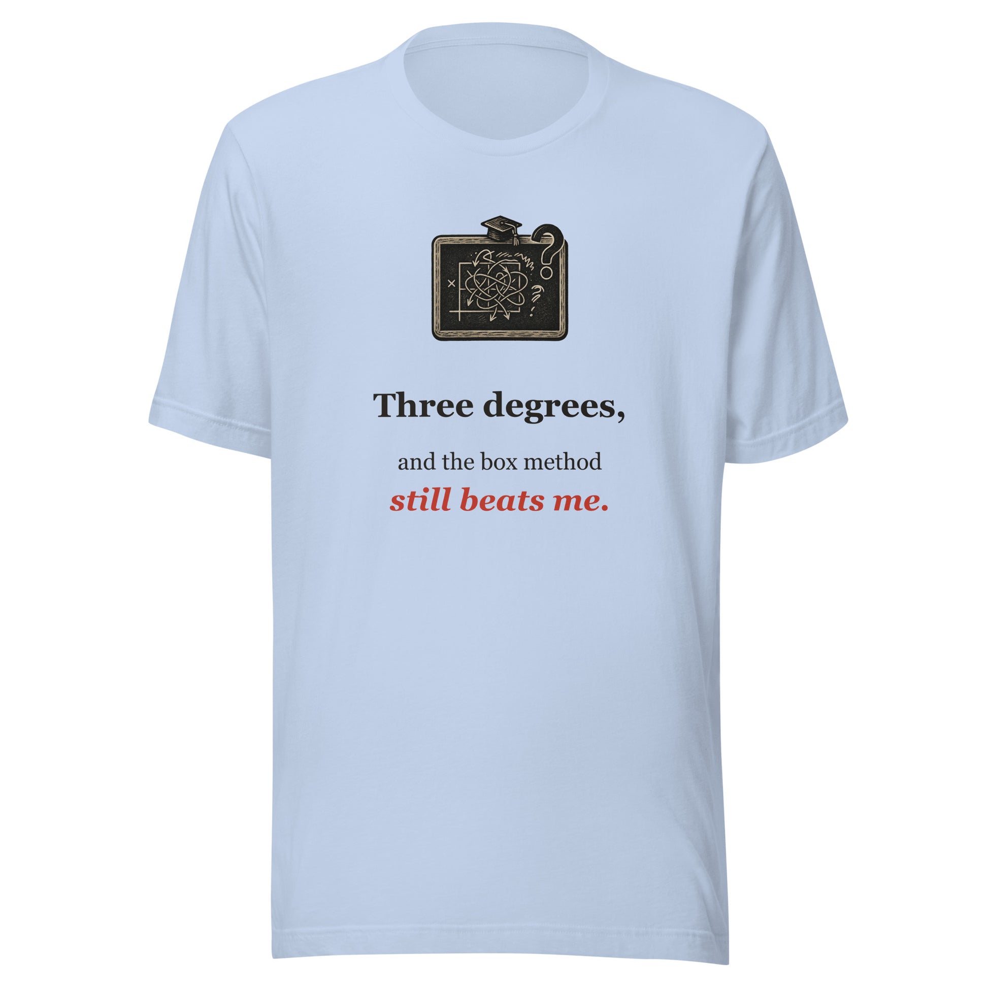 Three Degrees and the Box Method Still Beats Me — Funny Homeschool Math Tee