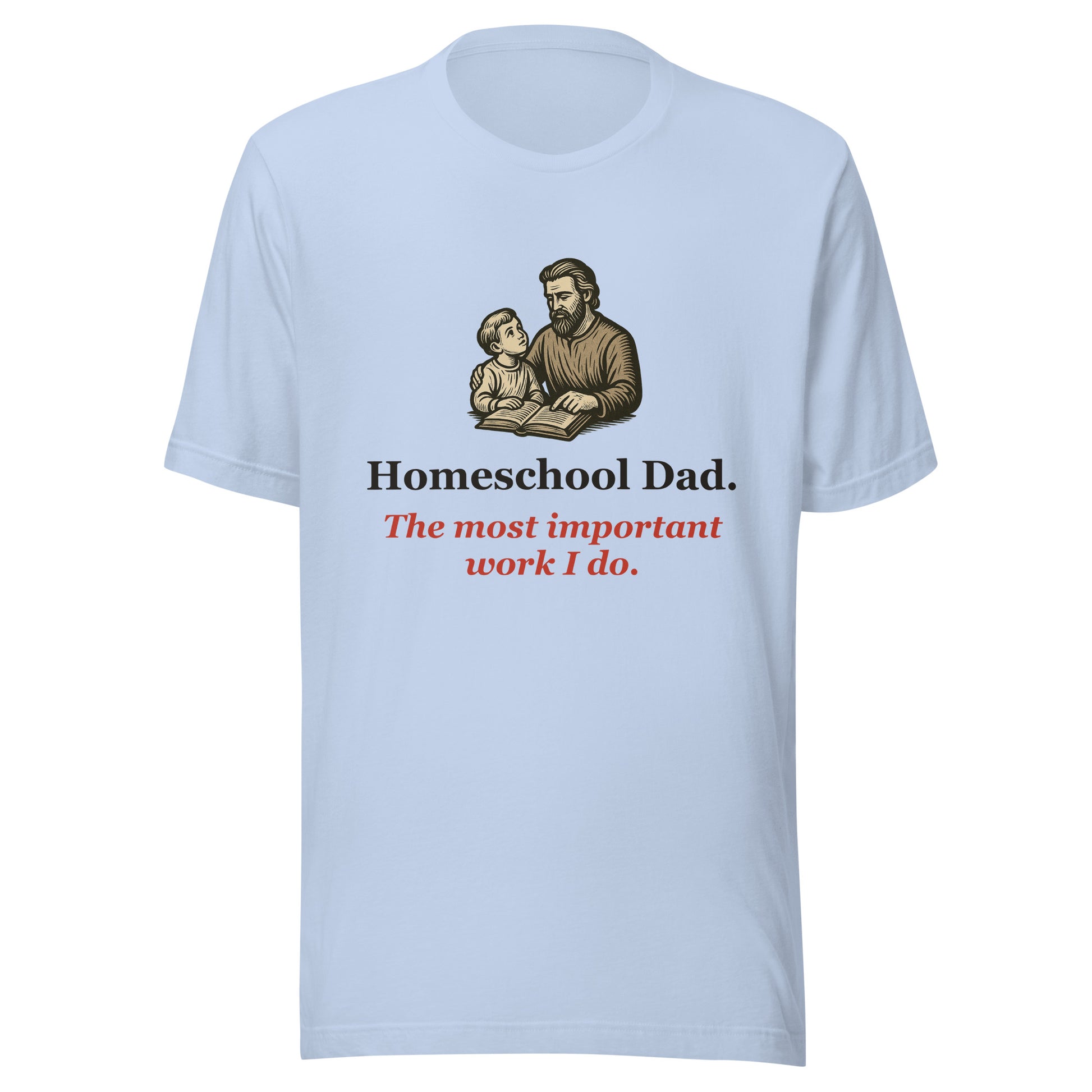 Homeschool Dad Shirt — The Most Important Work I Do