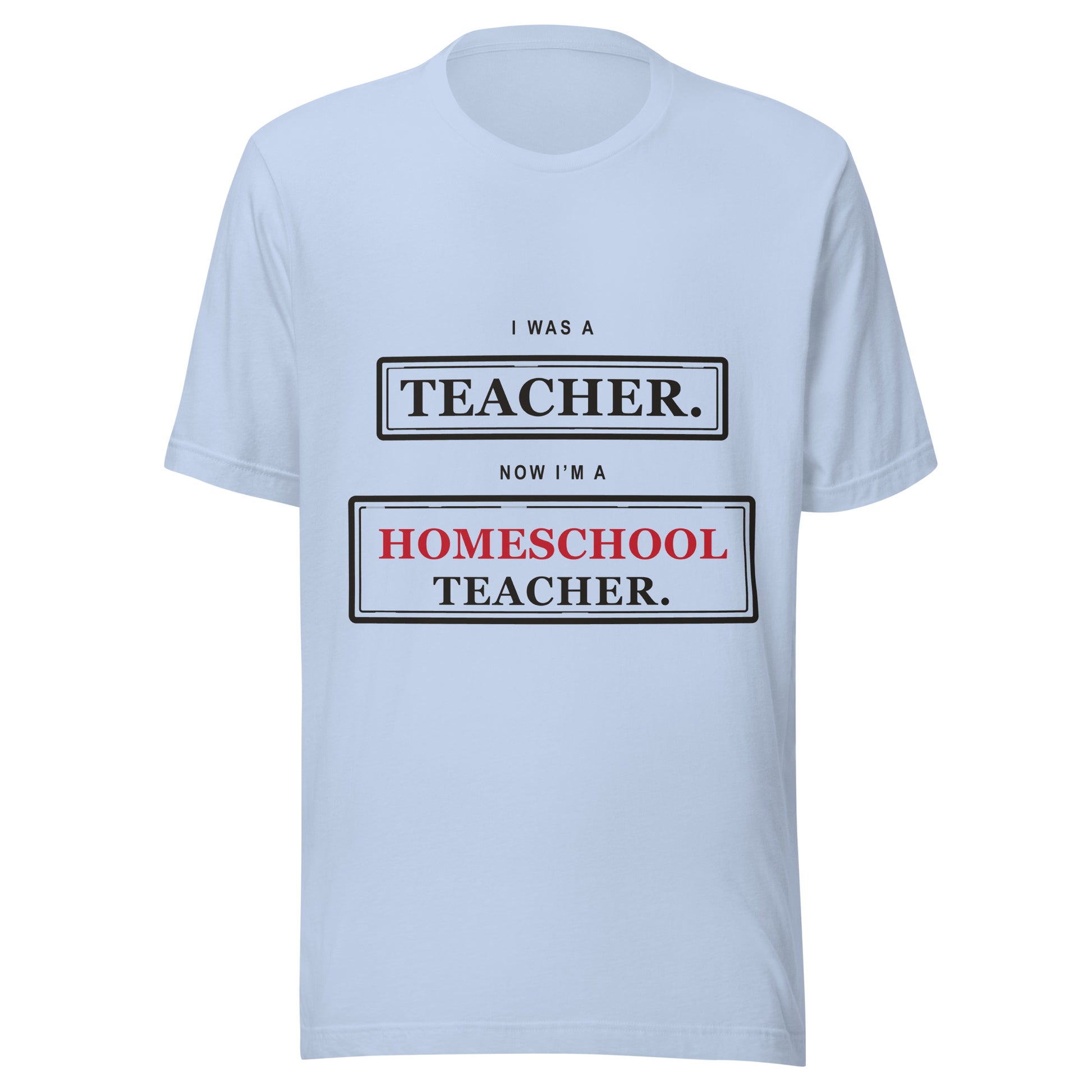Ex-Teacher Homeschool Shirt — Now I'm a Homeschool Teacher