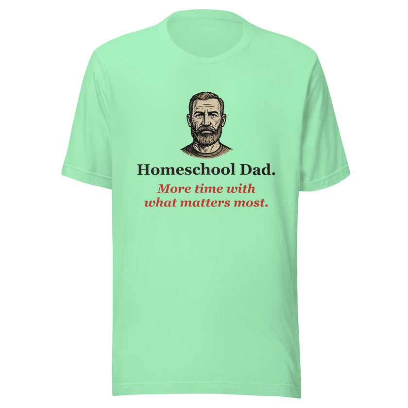 Homeschool Dad Tee: More Time With What Matters Most