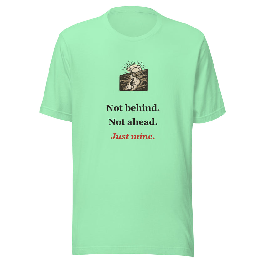 Homeschool Tee: Not Behind. Not Ahead. Just Mine.
