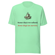 Homeschool Mom Tee: Some Days We School. Some Days We Survive.