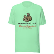 Homeschool Dad Shirt — The Most Important Work I Do