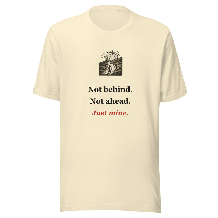 Homeschool Tee: Not Behind. Not Ahead. Just Mine.