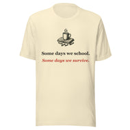 Homeschool Mom Tee: Some Days We School. Some Days We Survive.