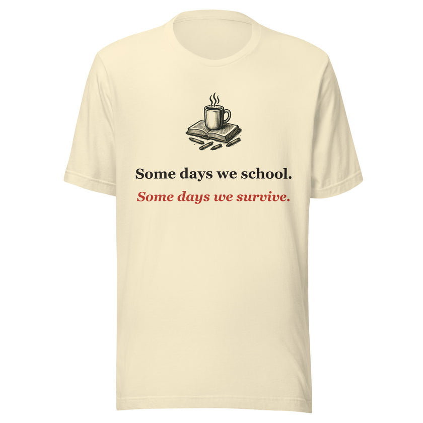 Homeschool Mom Tee: Some Days We School. Some Days We Survive.
