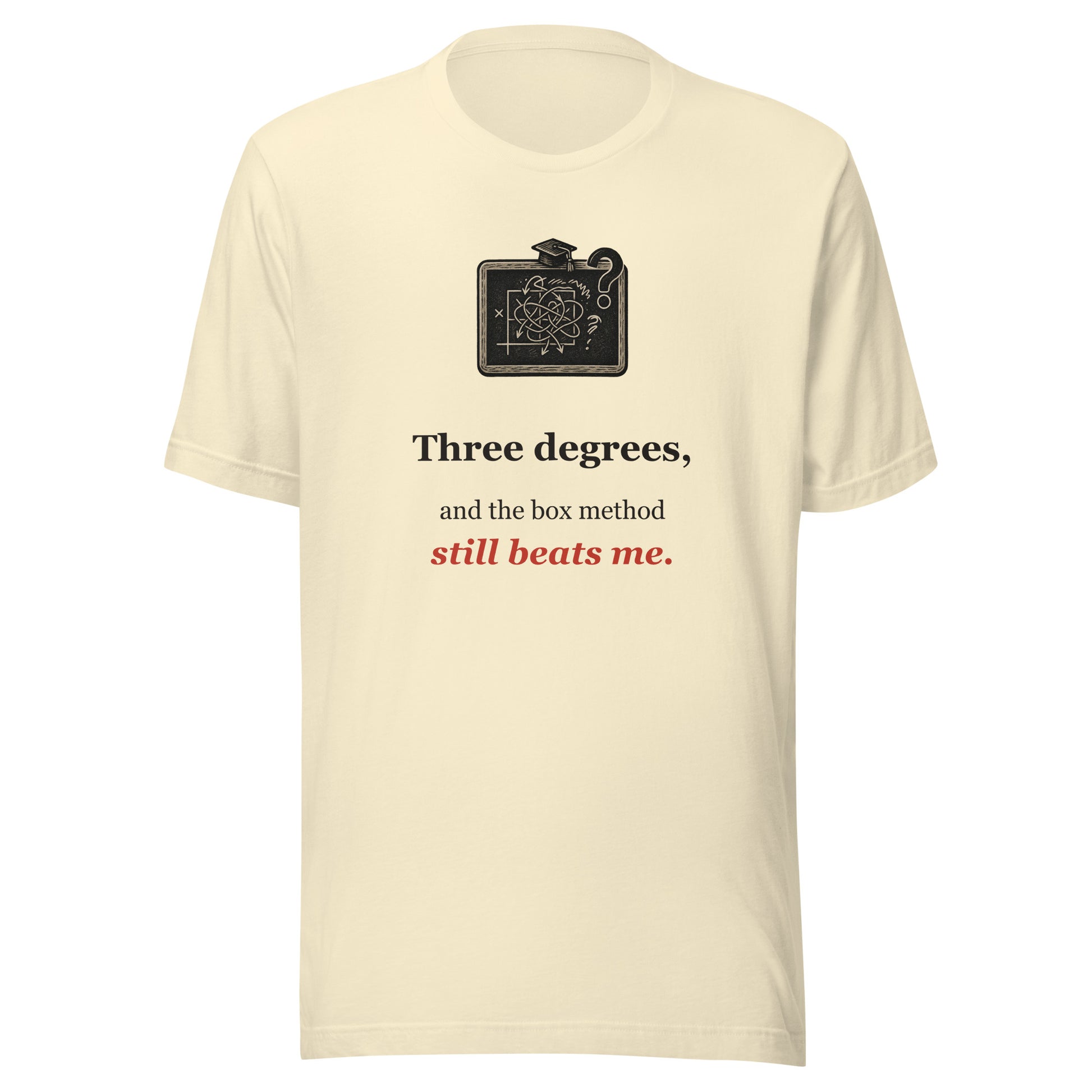 Three Degrees and the Box Method Still Beats Me — Funny Homeschool Math Tee