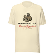 Homeschool Dad Shirt — The Most Important Work I Do