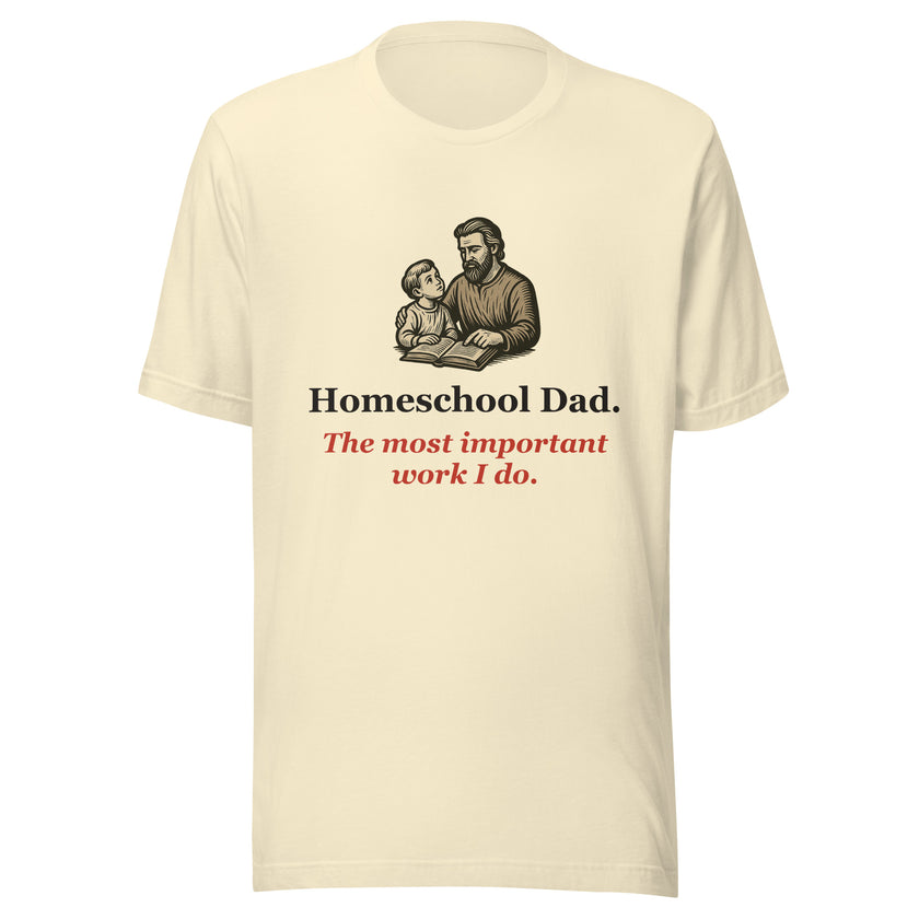 Homeschool Dad Shirt — The Most Important Work I Do