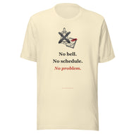 Unschooling Tee: No Bell. No Schedule. No Problem.