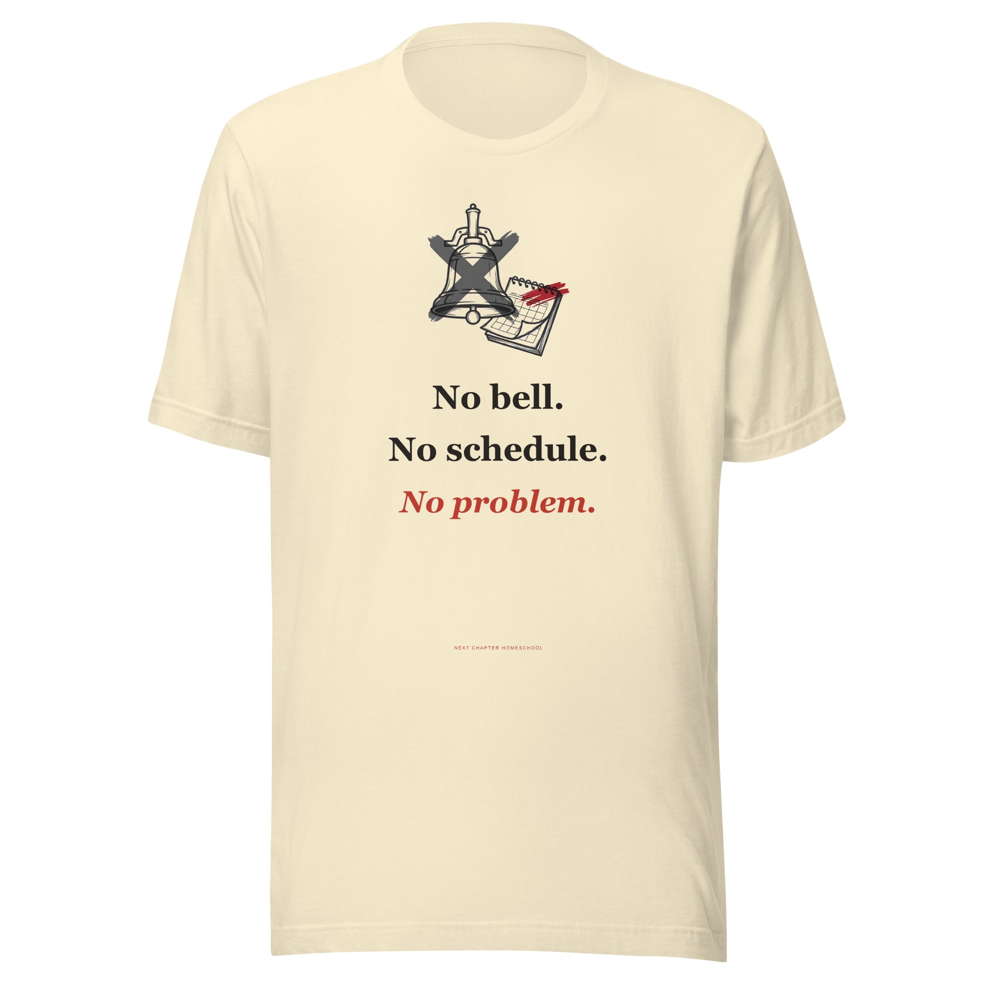 Unschooling Shirt — No Bell. No Schedule. No Problem.