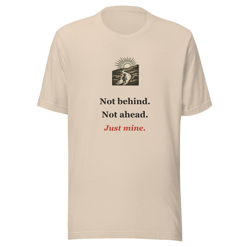 Homeschool Tee: Not Behind. Not Ahead. Just Mine.