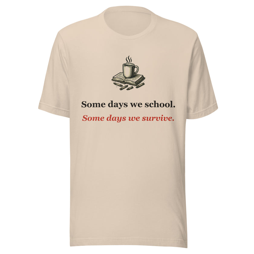 Homeschool Mom Tee: Some Days We School. Some Days We Survive.