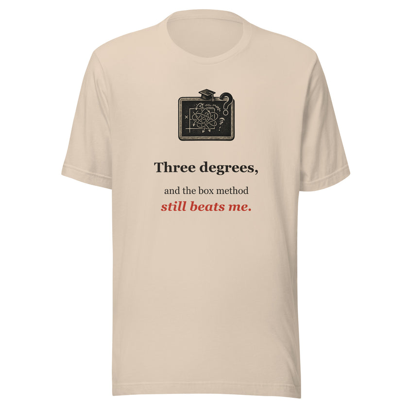 Funny Homeschool Math Tee: Three Degrees and the Box Method Still Beats Me
