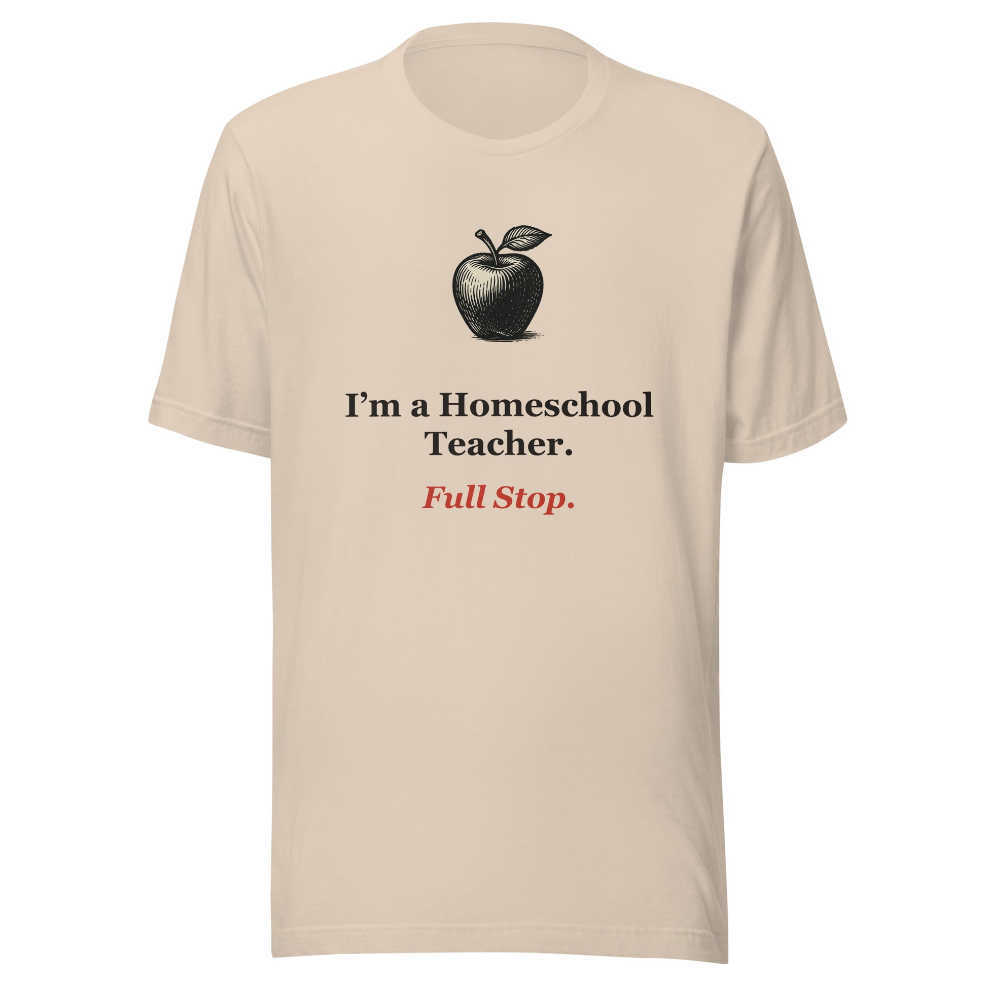 Homeschool Teacher Shirt — Full Stop.