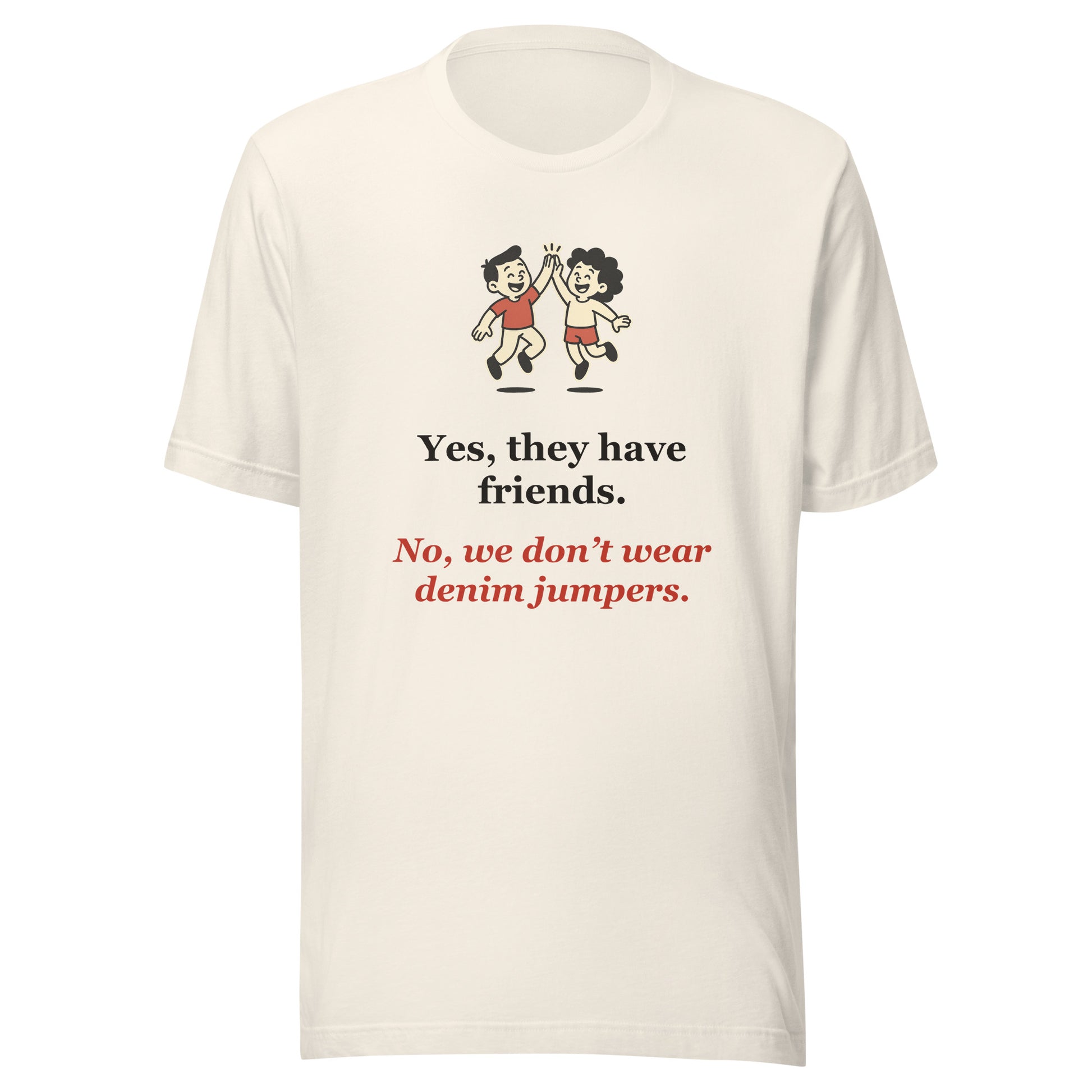 Funny Homeschool Mom Shirt — Yes They Have Friends, No Denim Jumpers