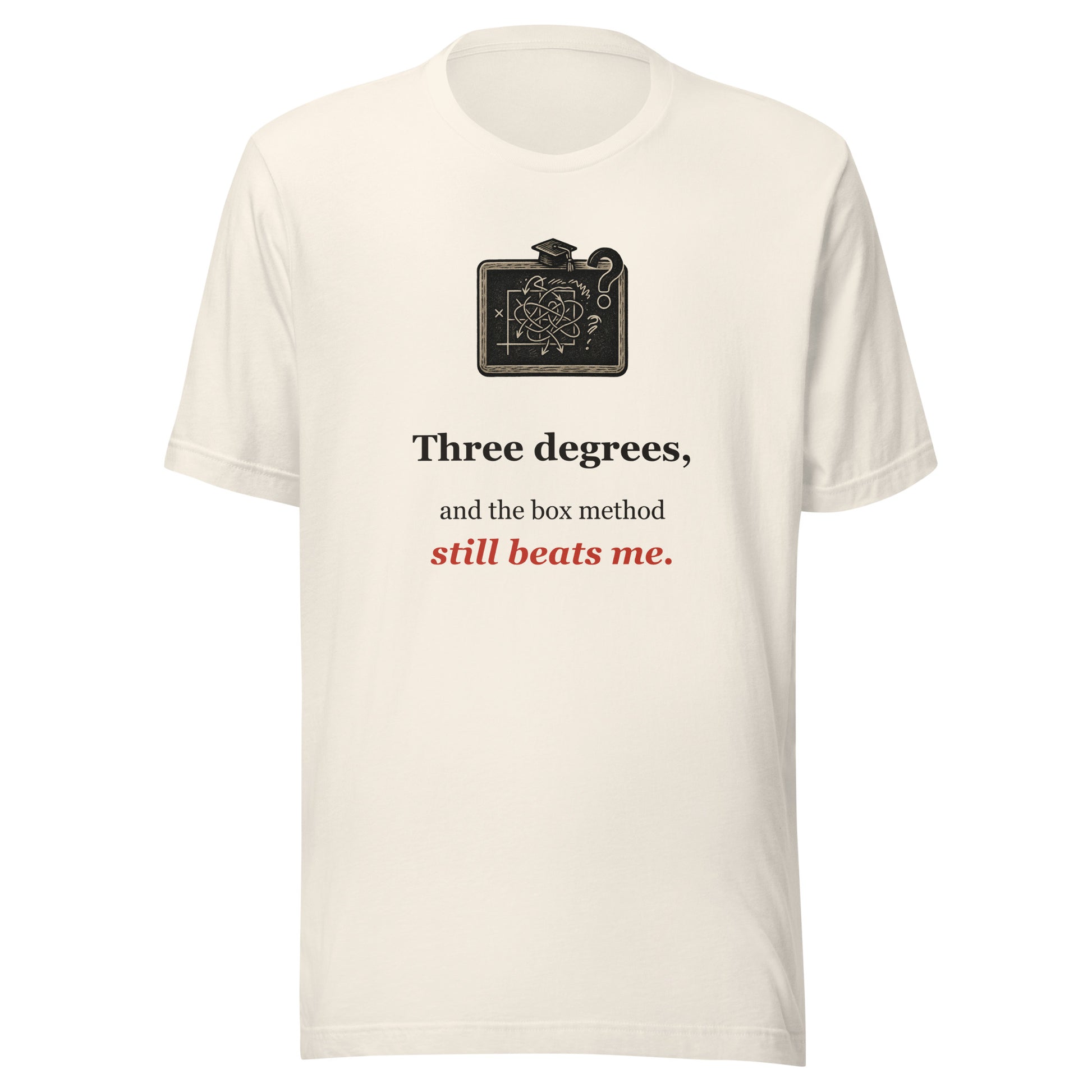 Three Degrees and the Box Method Still Beats Me — Funny Homeschool Math Tee